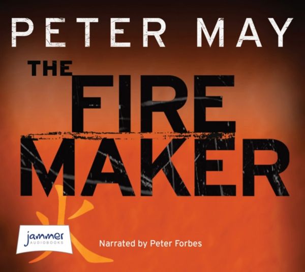 Cover Art for 9781471292101, The Firemaker (Unabridged Audiobook) by Peter May