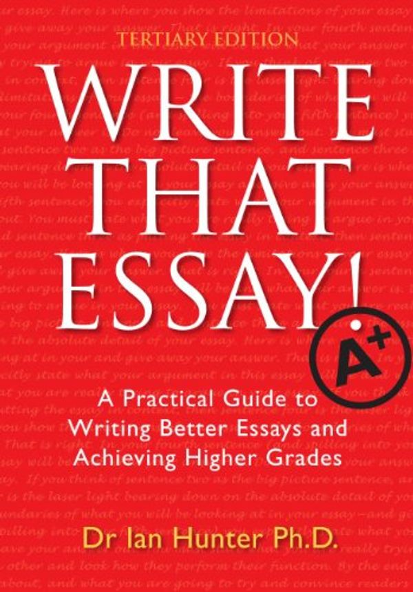 Cover Art for 9781927181034, Write That Essay! Tertiary Edition by Ian Hunter
