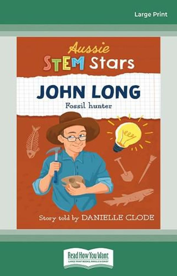 Cover Art for 9780369383709, Aussie Stem Stars: John Long: Fossil Hunter by Danielle Clode