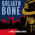 Cover Art for 9781849164528, The Goliath Bone: A Mike Hammer Novel by Mickey Spillane