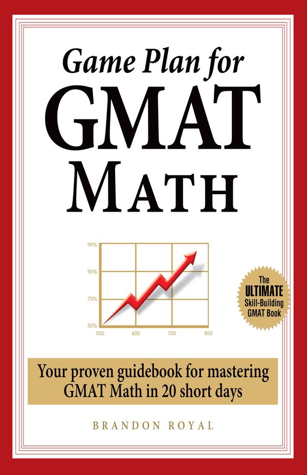 Cover Art for 9781897393413, Game Plan for GMAT Math: Your Proven Guidebook for Mastering GMAT Math in 20 Short Days by Brandon Royal