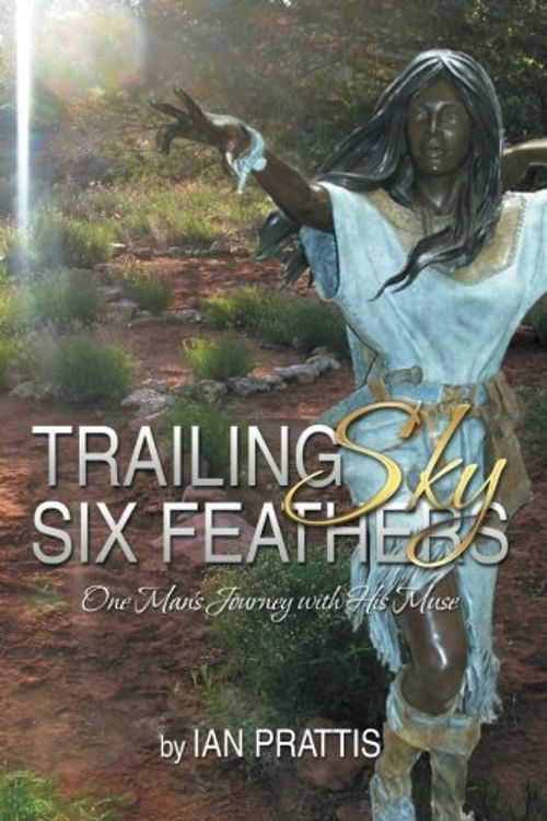 Cover Art for 9781493196791, Trailing Sky Six Feathers by Ian Prattis