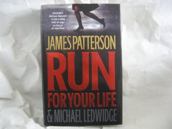 Cover Art for B002ZVW0MS, Run for Your Life - w/Dust Jacket by James ; Ledwidge Patterson