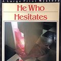 Cover Art for 9780816147694, He Who Hesitates by Ed McBain