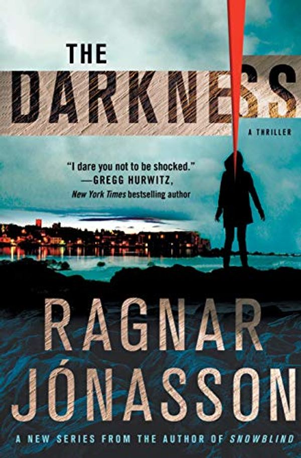 Cover Art for B079DVL6D3, The Darkness: A Thriller (The Hulda Series Book 1) by Ragnar Jonasson