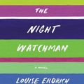 Cover Art for 9780062983855, The Night Watchman by Louise Erdrich