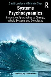 Cover Art for 9781032437408, Systems Psychodynamics: Innovative Approaches to Change, Whole Systems and Complexity by Lawlor, David, Sher, Mannie