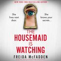 Cover Art for B0CTN29L42, The Housemaid is Watching by Freida McFadden