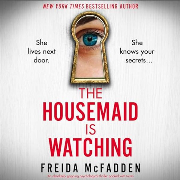Cover Art for B0CTN29L42, The Housemaid is Watching by Freida McFadden