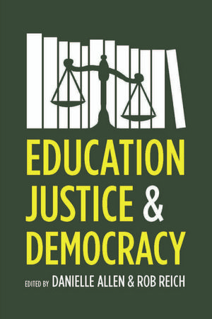 Cover Art for 9780226012933, Education, Justice, and Democracy by Danielle  Allen