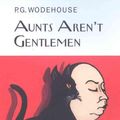 Cover Art for 9781590201657, Aunts Aren't Gentlemen by P G. Wodehouse