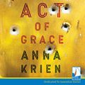 Cover Art for B07YXCWCV6, Act of Grace by Anna Krien