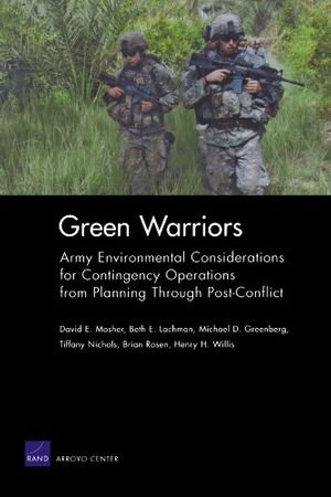 Cover Art for 9780833043184, Green Warriors: Army Environmental Considerations for Contingency Operations from Planning Through Post-conflict (Rand Corporation Monograph) by David E. Mosher, Beth E. Lachman, Michael D. Greenberg, Tiffany Nichols, Brian Rosen