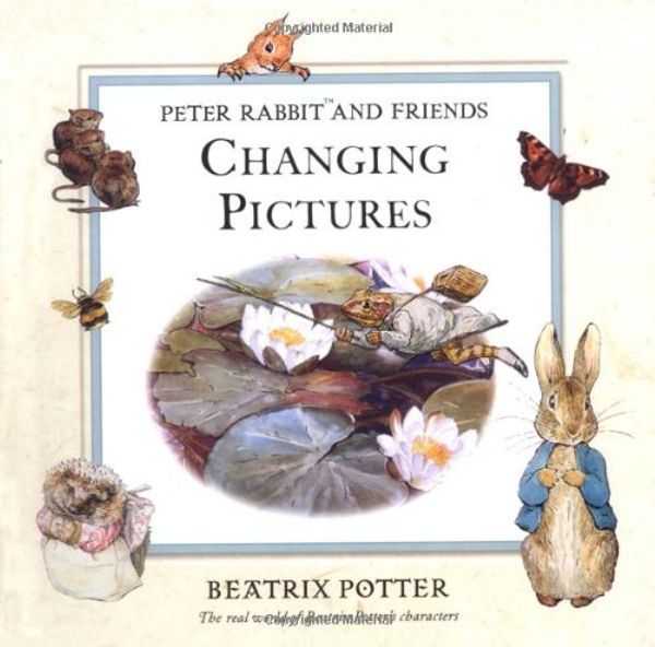 Cover Art for 9780723249153, Peter Rabbit and Friends Changing Pictures (Beatrix Potter Novelties) by Beatrix Potter
