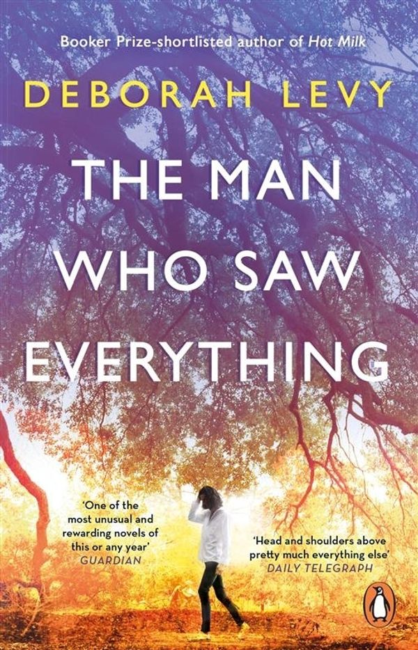 Cover Art for 9780241977606, The Man Who Saw Everything by Deborah Levy