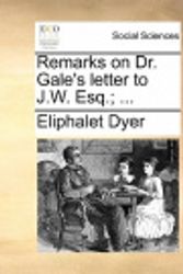 Cover Art for 9781170887318, Remarks on Dr. Gale's Letter to J.W. Esq.; . by Eliphalet Dyer