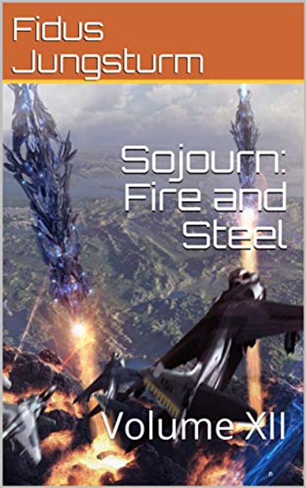 Cover Art for B07QCGZM87, Sojourn: Fire and Steel: Volume XII by Fidus Jungsturm