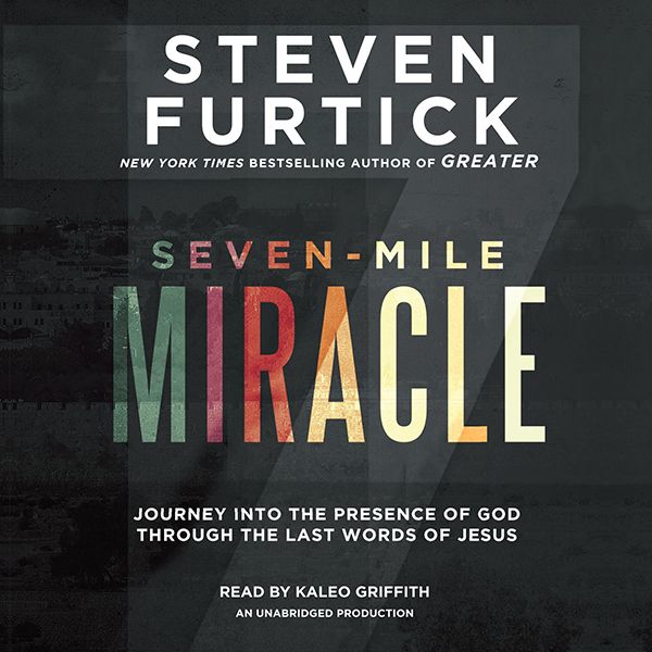 Cover Art for B06X6B8BG8, Seven-Mile Miracle: Journey into the Presence of God Through the Last Words of Jesus (Unabridged) by Unknown