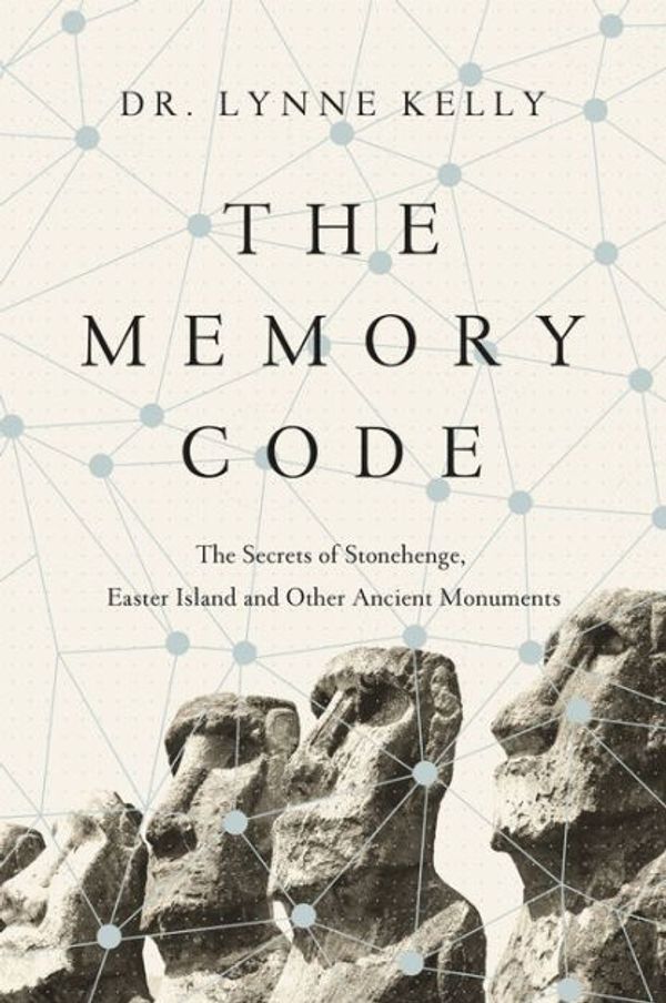 Cover Art for 9781681773827, The Memory Code: The Secrets of Stonehenge, Easter Island and Other Ancient Monuments by Lynne Kelly