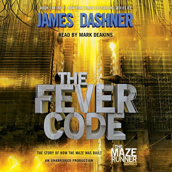 Cover Art for 9781101891612, The Fever Code (Maze Runner, Book Five; Prequel) by James Dashner