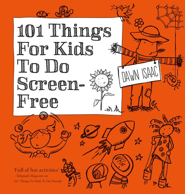 Cover Art for 9780857835291, 101 Things for Kids to do Screen-Free by Dawn Isaac