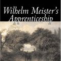 Cover Art for 9781603129657, Wilhelm Meister's Apprenticeship by Johann Wolfgang von Goethe