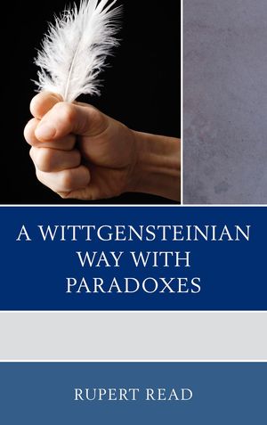 Cover Art for 9780739168974, A Wittgensteinian Way with Paradoxes by Rupert Read