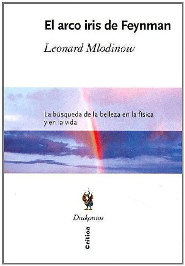 Cover Art for 9788484325130, El Arco Iris de Feynman by Leonard Mlodinow