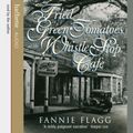 Cover Art for B00NPBCRSY, Fried Green Tomatoes at the Whistle Stop Cafe by Fannie Flagg