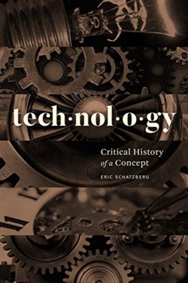 Cover Art for 9780226583976, TechnologyCritical History of a Concept by Eric Schatzberg
