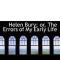 Cover Art for 9781113040947, Helen Bury; or, The Errors of My Early Life by Emma Jane Worboise