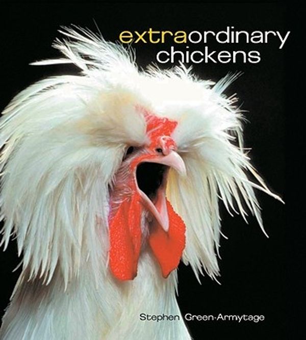 Cover Art for 9780810933439, Extraordinary Chickens by Stephen Green-Armytage
