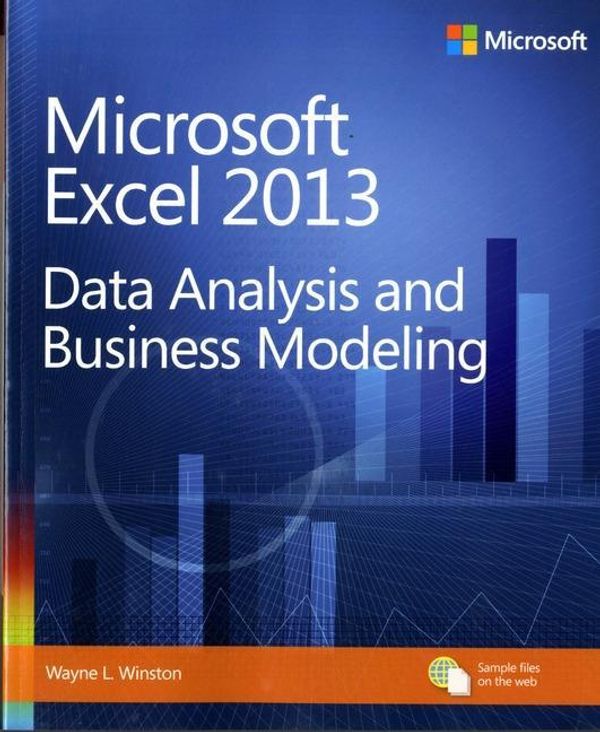 Cover Art for 9780735669130, Microsoft Excel 2013: Data Analysis and Business Modeling by Wayne Winston