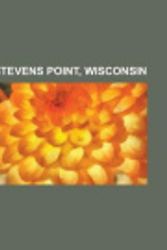 Cover Art for 9781156014912, Stevens Point, Wisconsin by Books, LLC, Books, LLC