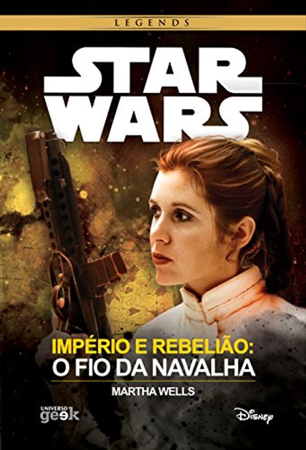 Cover Art for B086TYZNY2, Star Wars: Império e Rebelião – O fio da navalha (Portuguese Edition) by Wells, Martha
