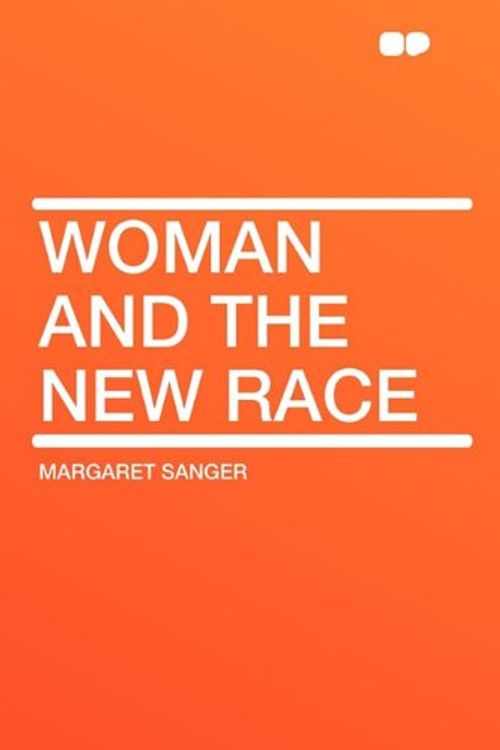 Cover Art for 9781407649849, Woman and the New Race by Margaret Sanger