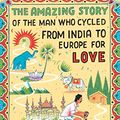 Cover Art for B01MRPLZJM, Amazing Story of the Man Who Cycled from India to Europe for Love by Per J. Andersson