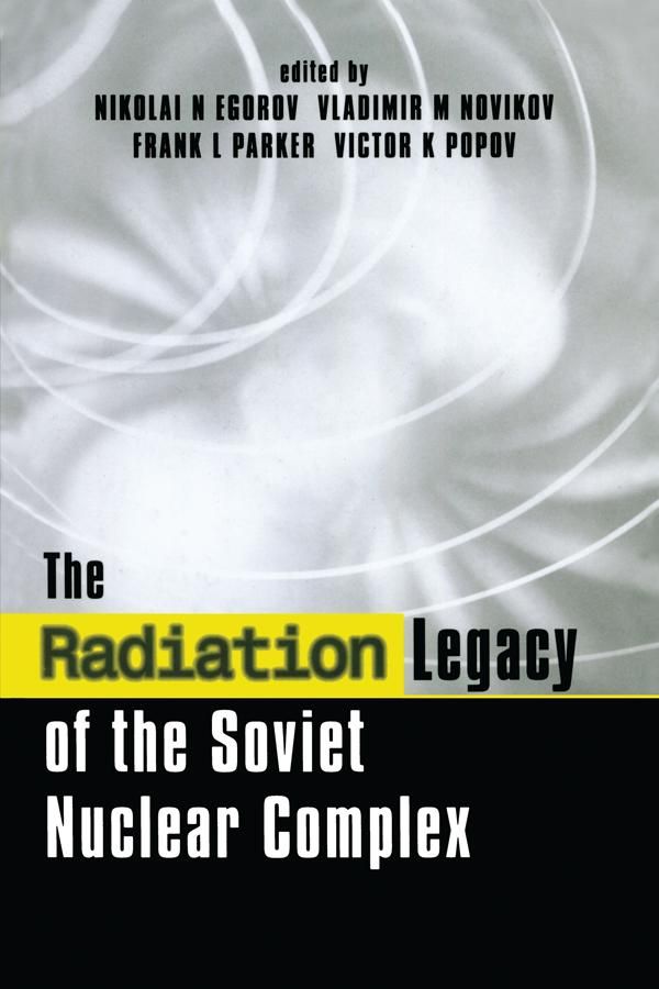 Cover Art for 9781134197217, The Radiation Legacy of the Soviet Nuclear Complex by Frank L. Parker, Nikolai N. Egorov, Victor K. Popov, Vladimir M. Novikov