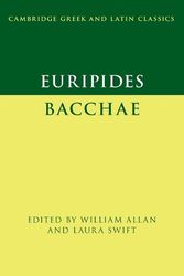 Cover Art for 9781108948388, Euripides: Bacchae by William Allan, Laura Swift