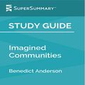 Cover Art for B08BG5W33P, Study Guide: Imagined Communities: Reflections on the Origin and Spread of Nationalism by Benedict Anderson by SuperSummary