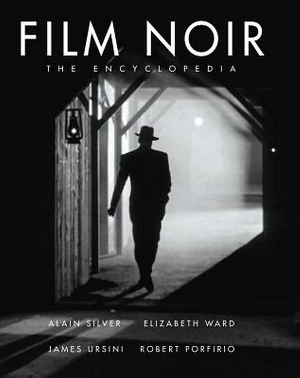Cover Art for 9781590201442, The Film Noir Encyclopedia by Alain Silver, Elizabeth Ward, James Ursini