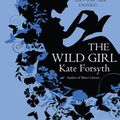 Cover Art for 9780749015572, The Wild Girl by Kate Forsyth