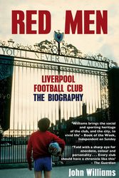 Cover Art for 9781845967109, Red Men: Liverpool Football Club - The Biography by John Williams
