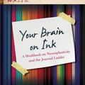Cover Art for 9781475814248, Your Brain on InkA Workbook on Neuroplasticity and the Journal L... by Kathleen Adams