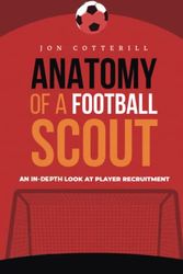 Cover Art for 9786500322712, Anatomy of a football scout: An in-depth look at player recruitment by Jon Cotterill