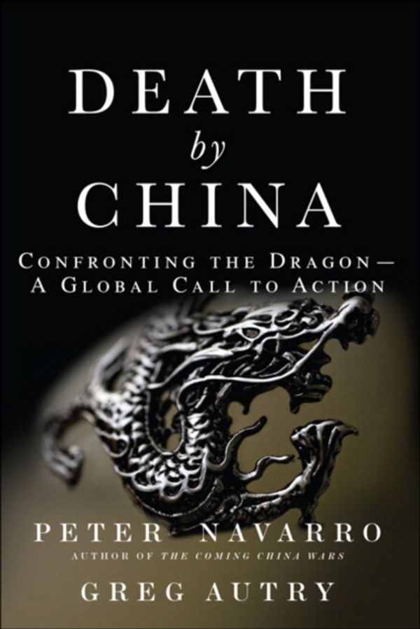 Cover Art for 9780134319032, Death by China: Confronting the Dragon - A Global Call to Action (Paperback) by Peter Navarro
