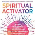 Cover Art for 9781788178815, Spiritual Activator: 5 Steps to Clearing, Unblocking and Protecting Your Energy to Attract More Love, Joy and Purpose by Oliver Nino