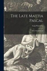 Cover Art for 9781015101357, The Late Mattia Pascal by Luigi Pirandello