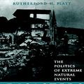 Cover Art for 8580000879698, Disasters and Democracy: The Politics Of Extreme Natural Events by Rutherford H. Platt