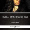 Cover Art for B086M8676M, Journal of the Plague Year by Daniel Defoe - Delphi Classics (Illustrated) (Delphi Parts Edition (Daniel Defoe) Book 4) by Daniel Defoe